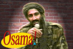 Hi!  Im Osamas likeness!  Blow me up, stick me on a poster, and parade me through the streets of Pakistan!