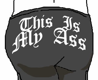 This is my ass